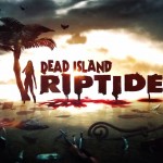 Dead Island Riptide Pre-Order Bonuses Revealed